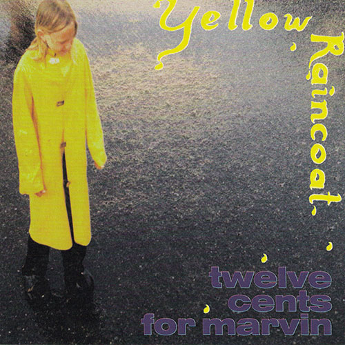 12 Cents for Marvin - Yellow Raincoat